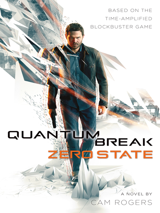 Title details for Quantum Break: Zero State by Cam Rogers - Wait list